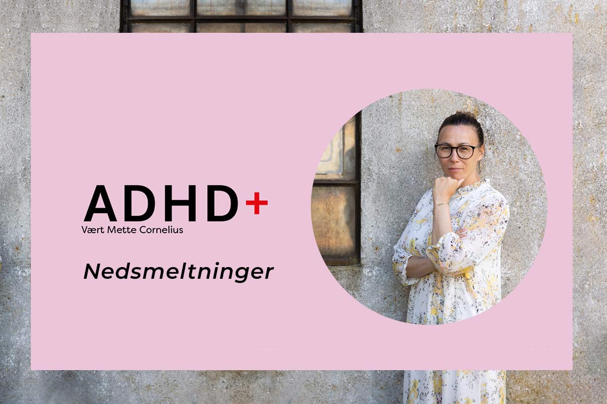 ADHD+ Nedsmeltninger